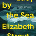 Scottish Families Book Group Review - 'Lucy by the Sea’ by Elizabeth Strout